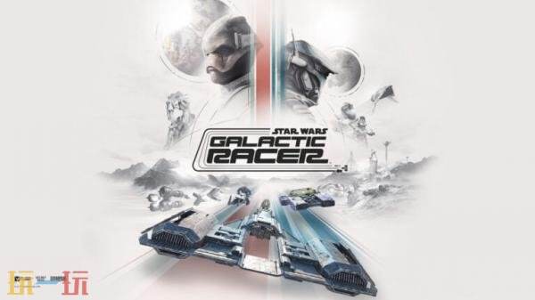 《星球大战：银河赛车手》玩法预告发布!高速比赛展示